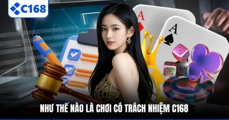 Như thế nào là chơi có trách nhiệm C168